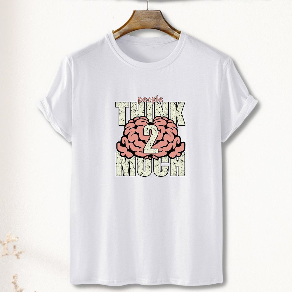 People Think Too Much T-Shirt Cotton Unisex-Brain-Overthinking-Stress T shirt